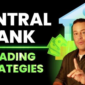 3 Central Bank Trading Strategies | Weekly Market Report