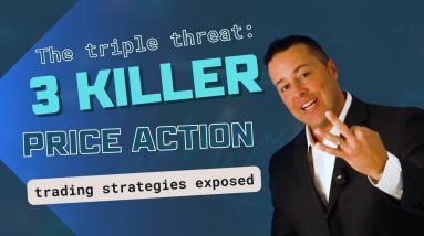 The Triple Threat: 3 Killer Price Action Trading Strategies Exposed!